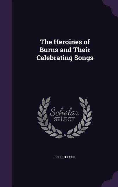 The Heroines of Burns and Their Celebrating Songs