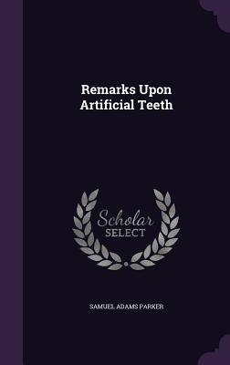 Remarks Upon Artificial Teeth