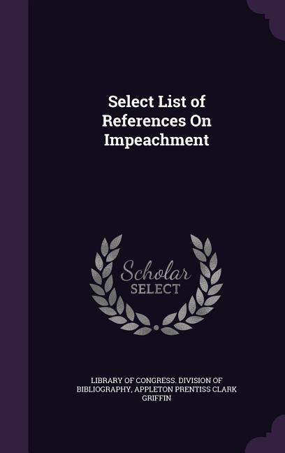 Select List of References On Impeachment