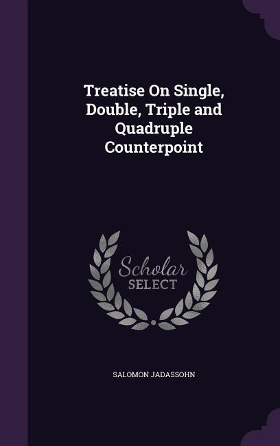 Treatise On Single, Double, Triple and Quadruple Counterpoint