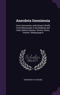 Anecdota Oxoniensia: Texts, Documents, and Extracts Chiefly From Manuscripts in the Bodleian and Other Oxford Libraries. Semitic Series, Vo