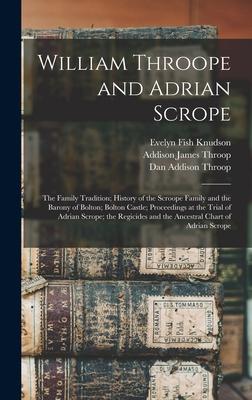 William Throope and Adrian Scrope: the Family Tradition; History of the Scroope Family and the Barony of Bolton; Bolton Castle; Proceedings at the Tri