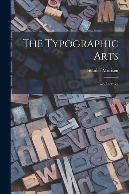 The Typographic Arts: Two Lectures