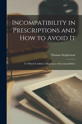 Incompatibility in Prescriptions and How to Avoid It: to Which is Added a Dictionary of Incompatibilities