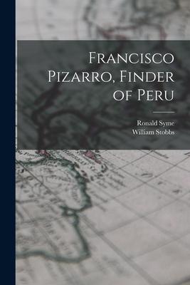 Francisco Pizarro, Finder of Peru