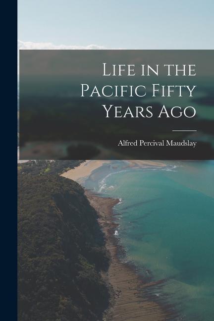 Life in the Pacific Fifty Years Ago