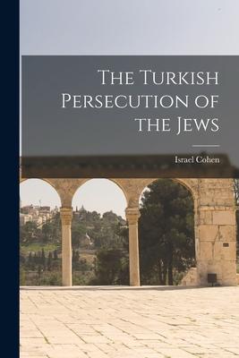 The Turkish Persecution of the Jews