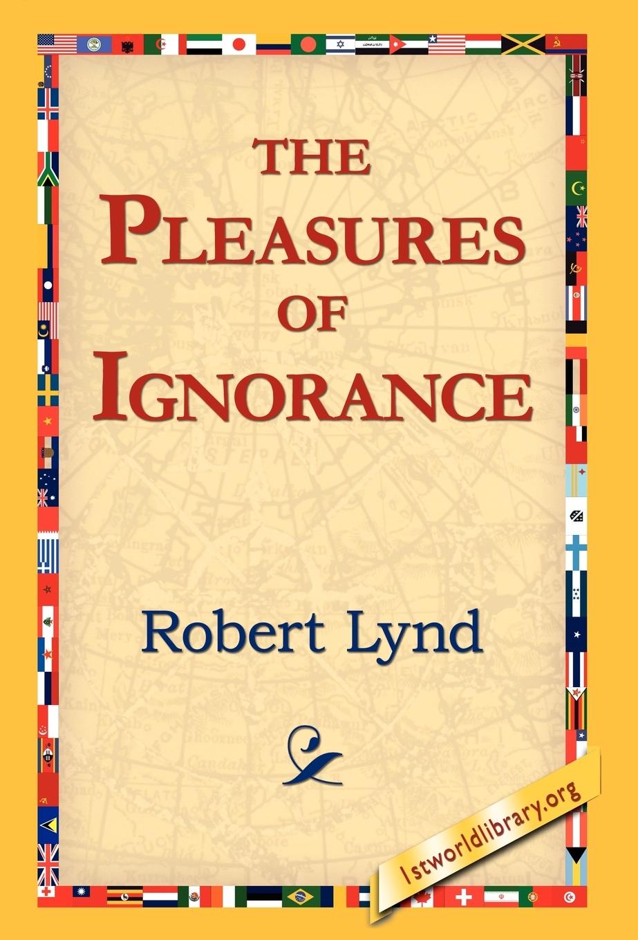 The Pleasures of Ignorance