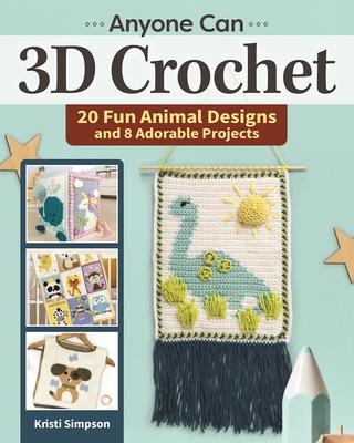 Anyone Can 3D Crochet