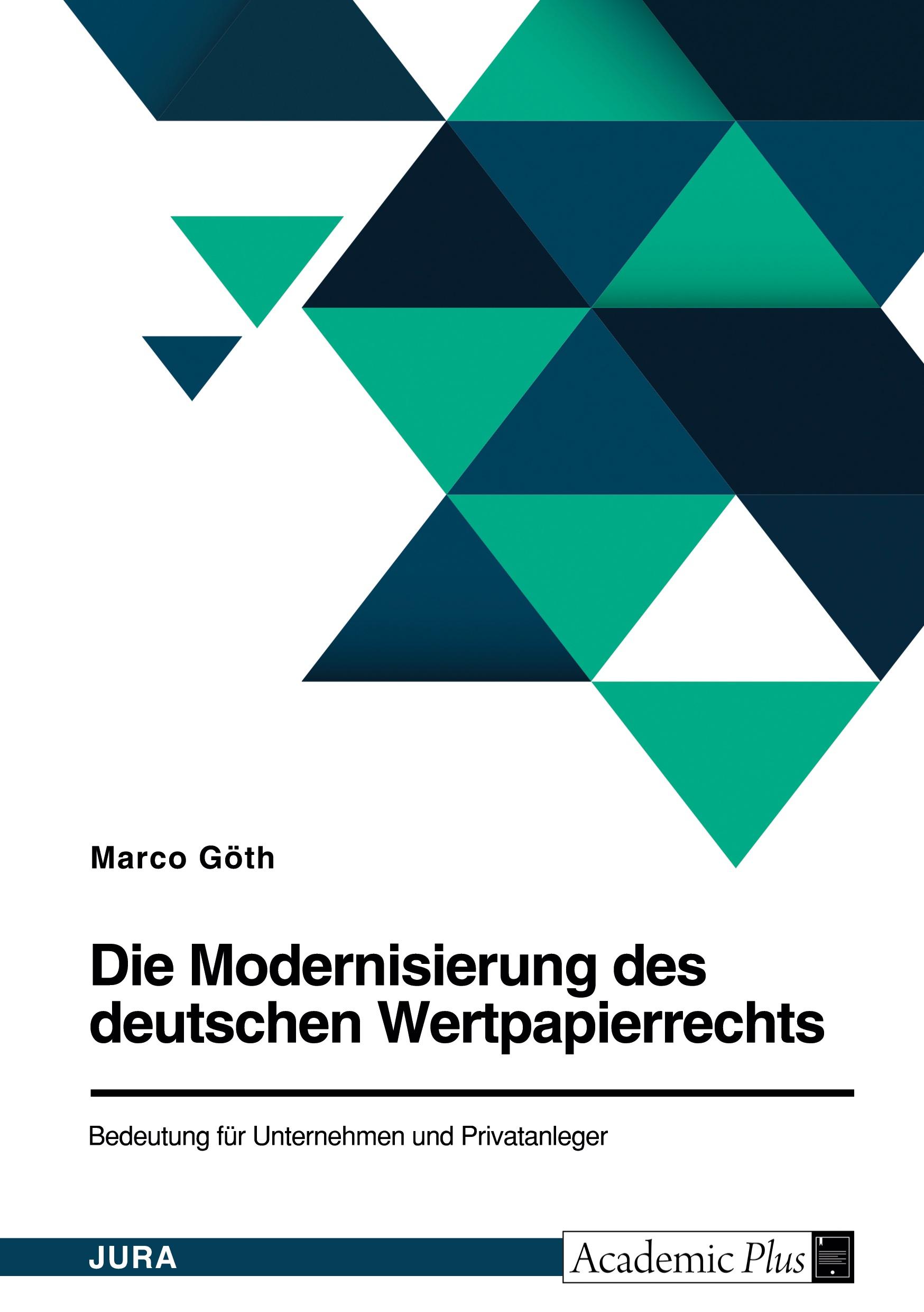 Die Modernisierung des deutschen Wertpapierrechts. Bedeutung für Unternehmen und Privatanleger