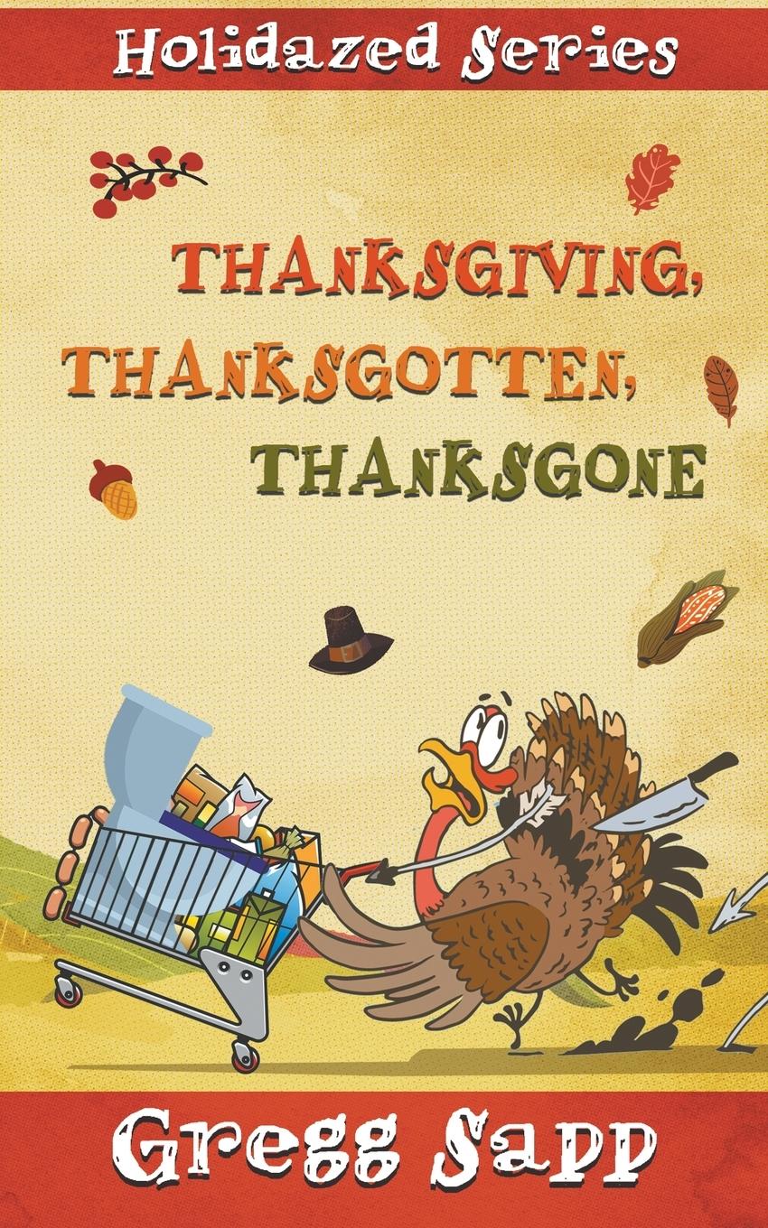 Thanksgiving, Thanksgotten, Thanksgone