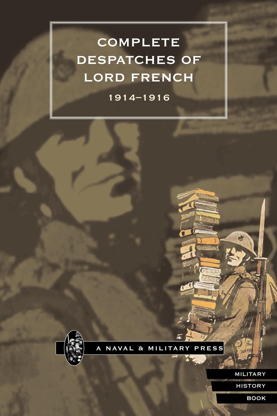 COMPLETE DESPATCHES OF LORD FRENCH 1914-1916