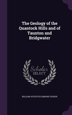 The Geology of the Quantock Hills and of Taunton and Bridgwater