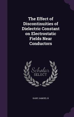 The Effect of Discontinuities of Dielectric Constant on Electrostatic Fields Near Conductors