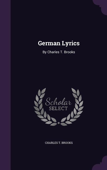 German Lyrics: By Charles T. Brooks