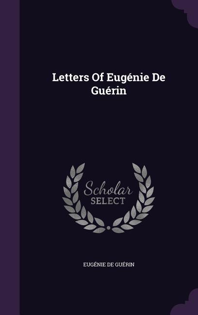 Letters Of Eugénie De Guérin