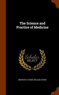 The Science and Practice of Medicine