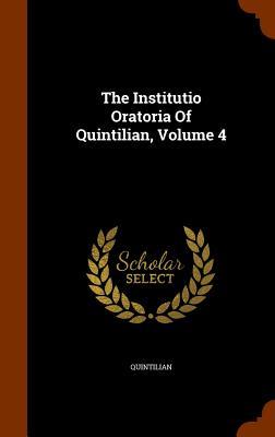 The Institutio Oratoria Of Quintilian, Volume 4