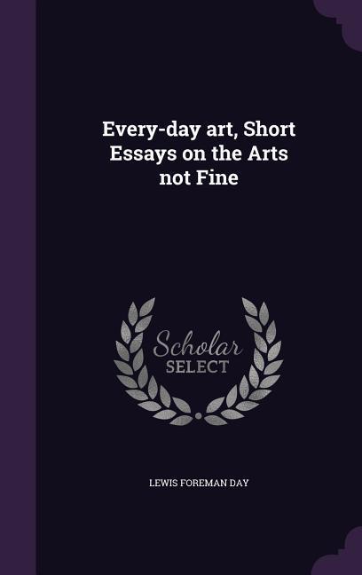 Every-day art, Short Essays on the Arts not Fine