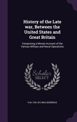 History of the Late war, Between the United States and Great Britain