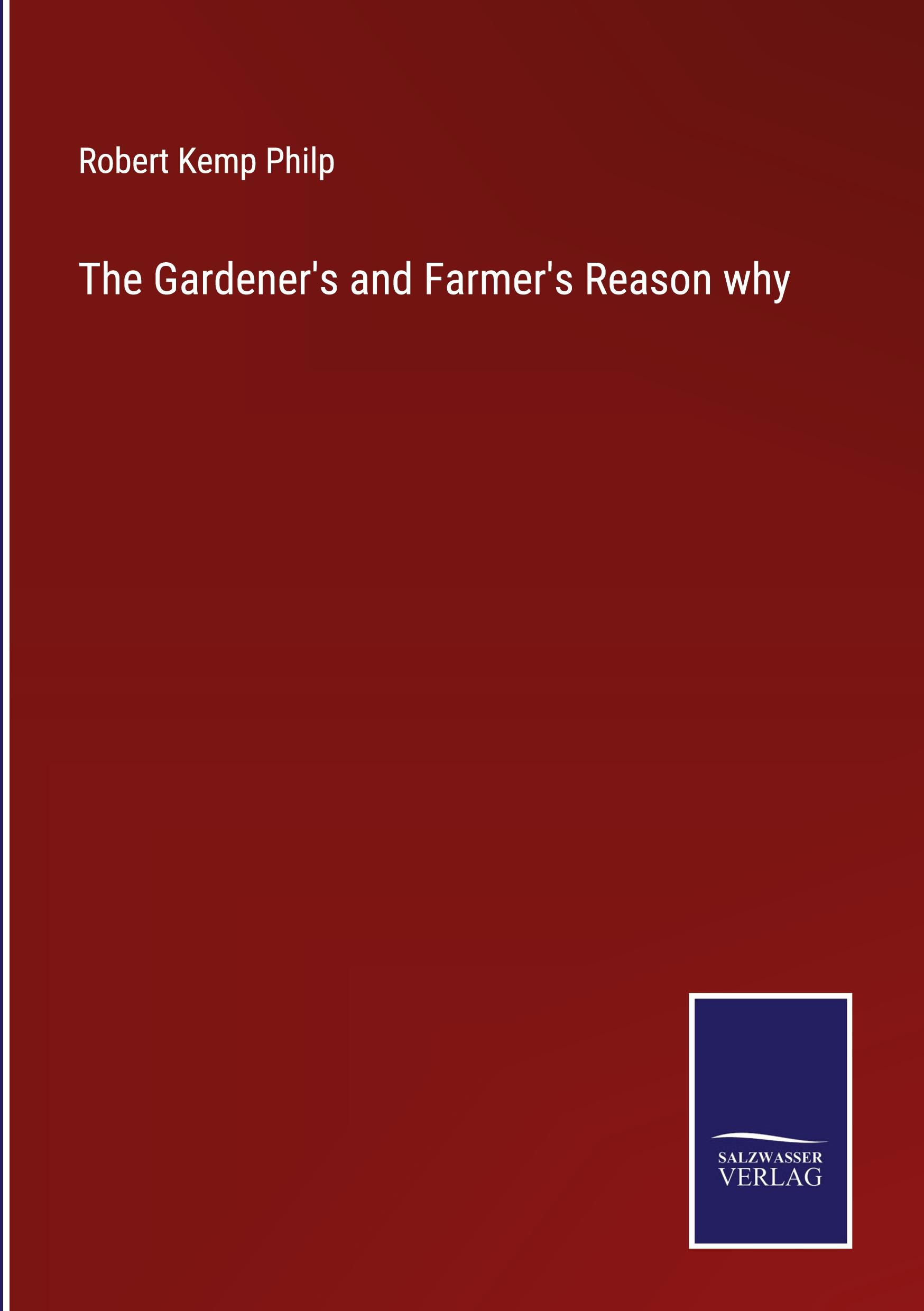 The Gardener's and Farmer's Reason why