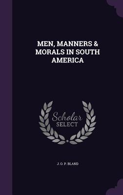 Men, Manners & Morals in South America