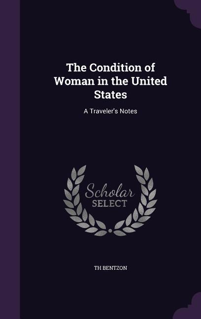 The Condition of Woman in the United States: A Traveler's Notes