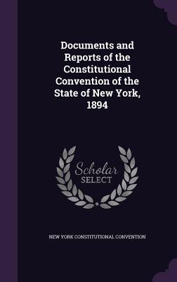 Documents and Reports of the Constitutional Convention of the State of New York, 1894