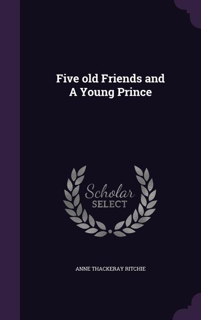 Five old Friends and A Young Prince