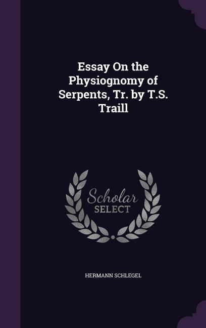 Essay On the Physiognomy of Serpents, Tr. by T.S. Traill