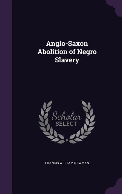 Anglo-Saxon Abolition of Negro Slavery