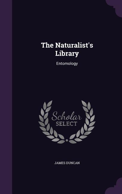 The Naturalist's Library: Entomology