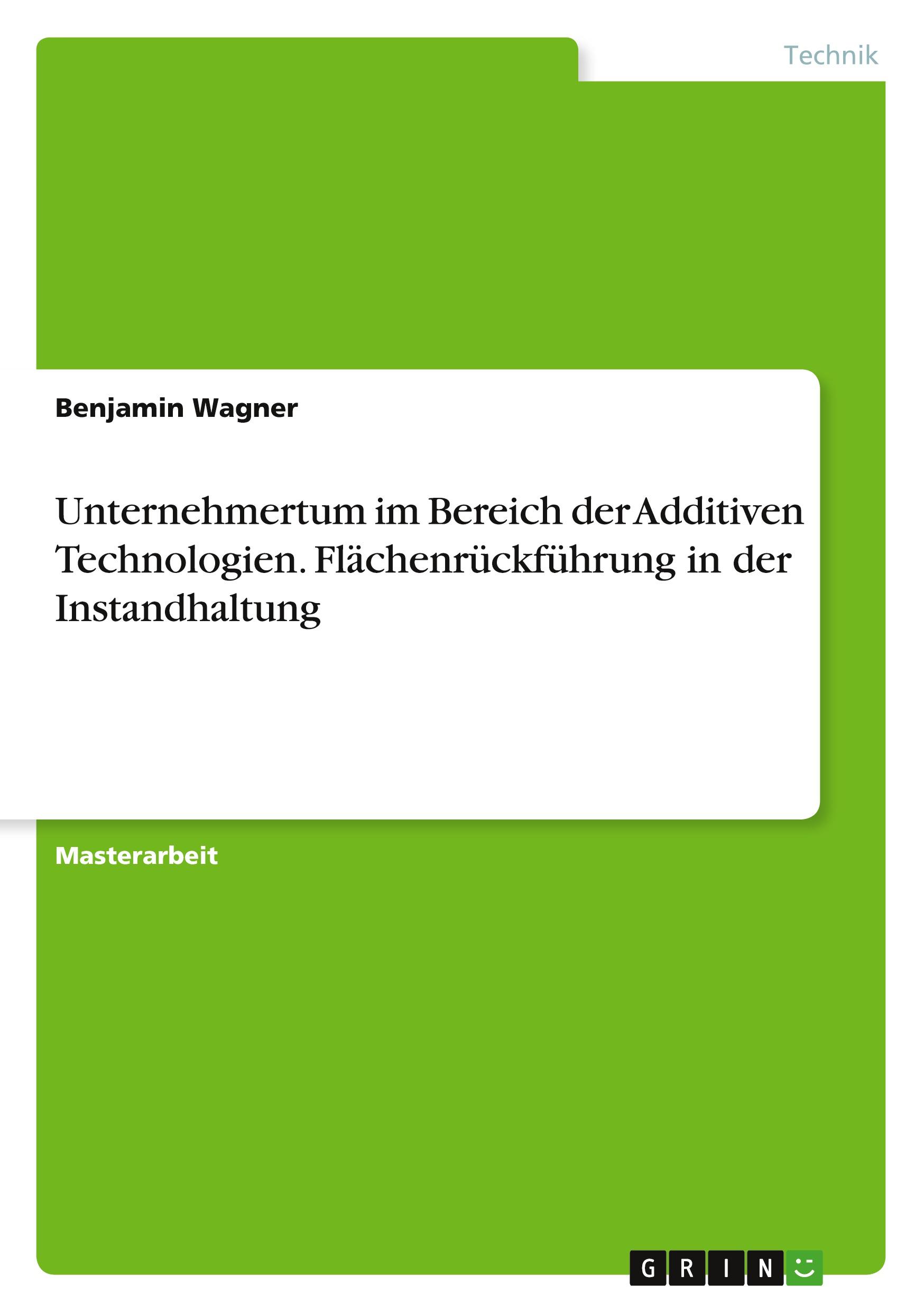 Unternehmertum im Bereich der Additiven Technologien. Flächenrückführung in der Instandhaltung