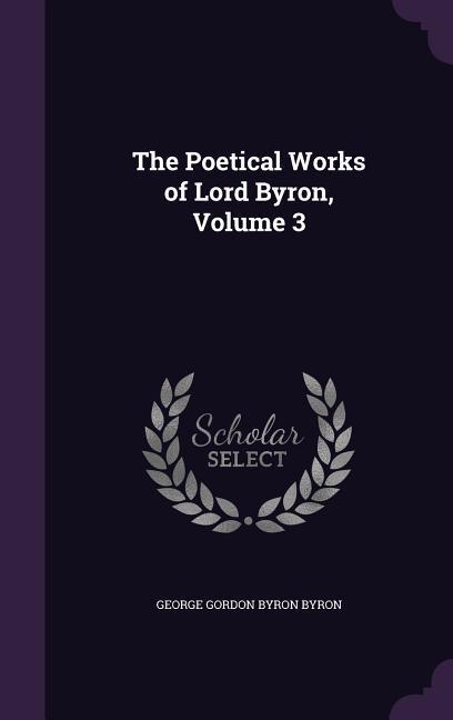 The Poetical Works of Lord Byron, Volume 3