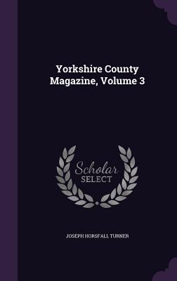 Yorkshire County Magazine, Volume 3