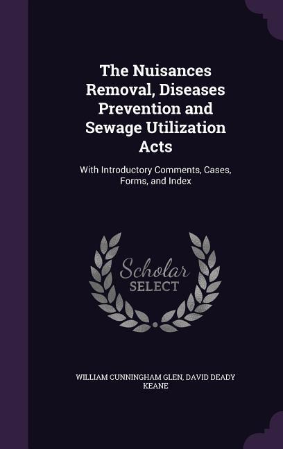 The Nuisances Removal, Diseases Prevention and Sewage Utilization Acts