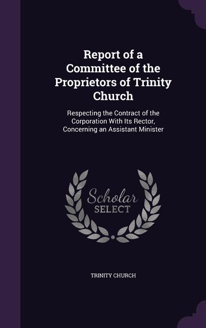 Report of a Committee of the Proprietors of Trinity Church