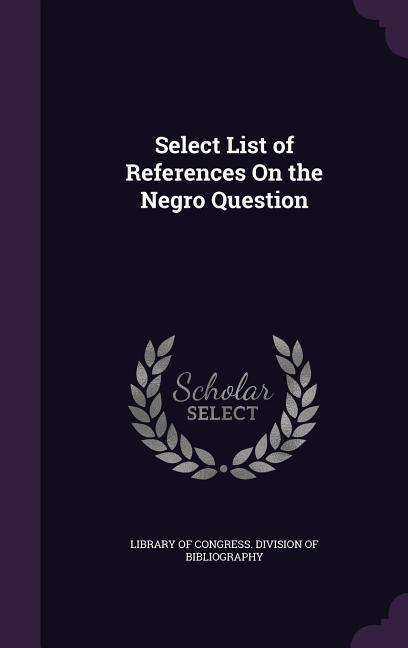 Select List of References On the Negro Question