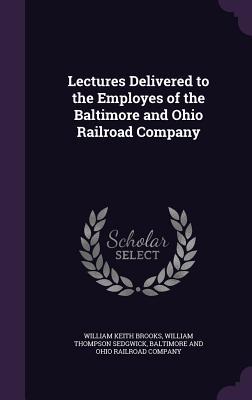 Lectures Delivered to the Employes of the Baltimore and Ohio Railroad Company