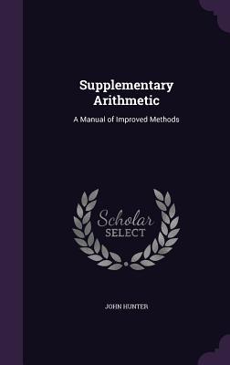 Supplementary Arithmetic: A Manual of Improved Methods