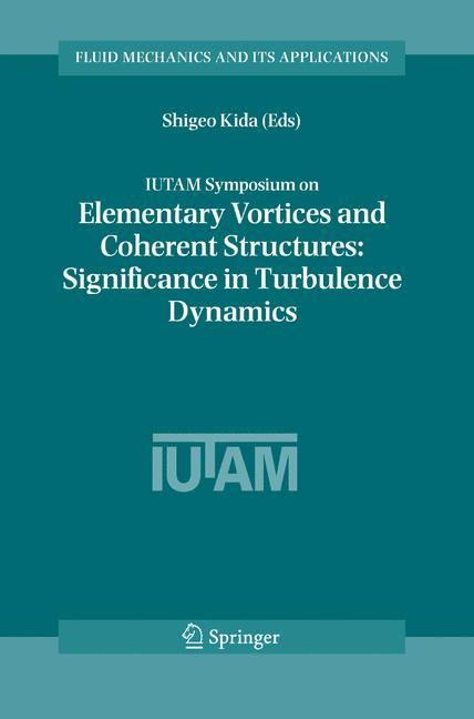 IUTAM Symposium on Elementary Vortices and Coherent Structures: Significance in Turbulence Dynamics