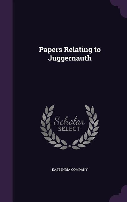 Papers Relating to Juggernauth