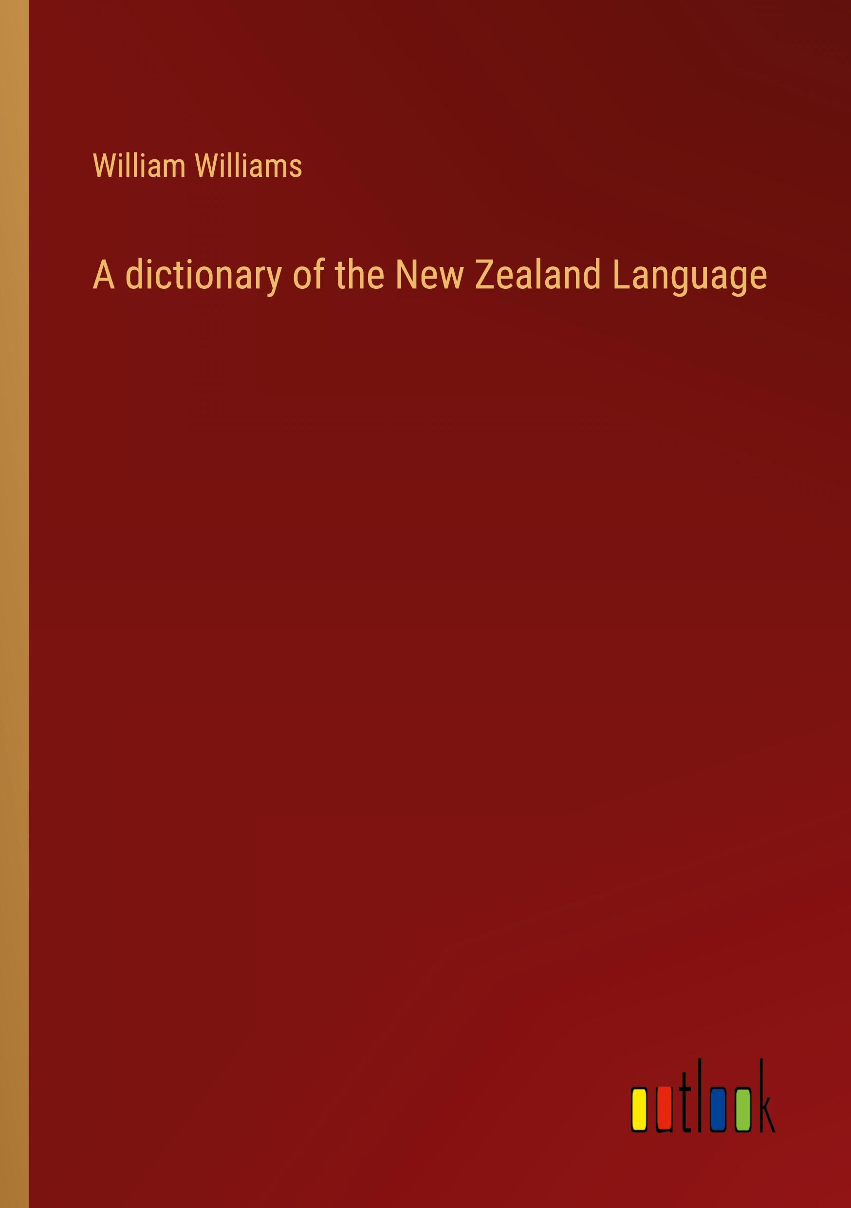 A dictionary of the New Zealand Language