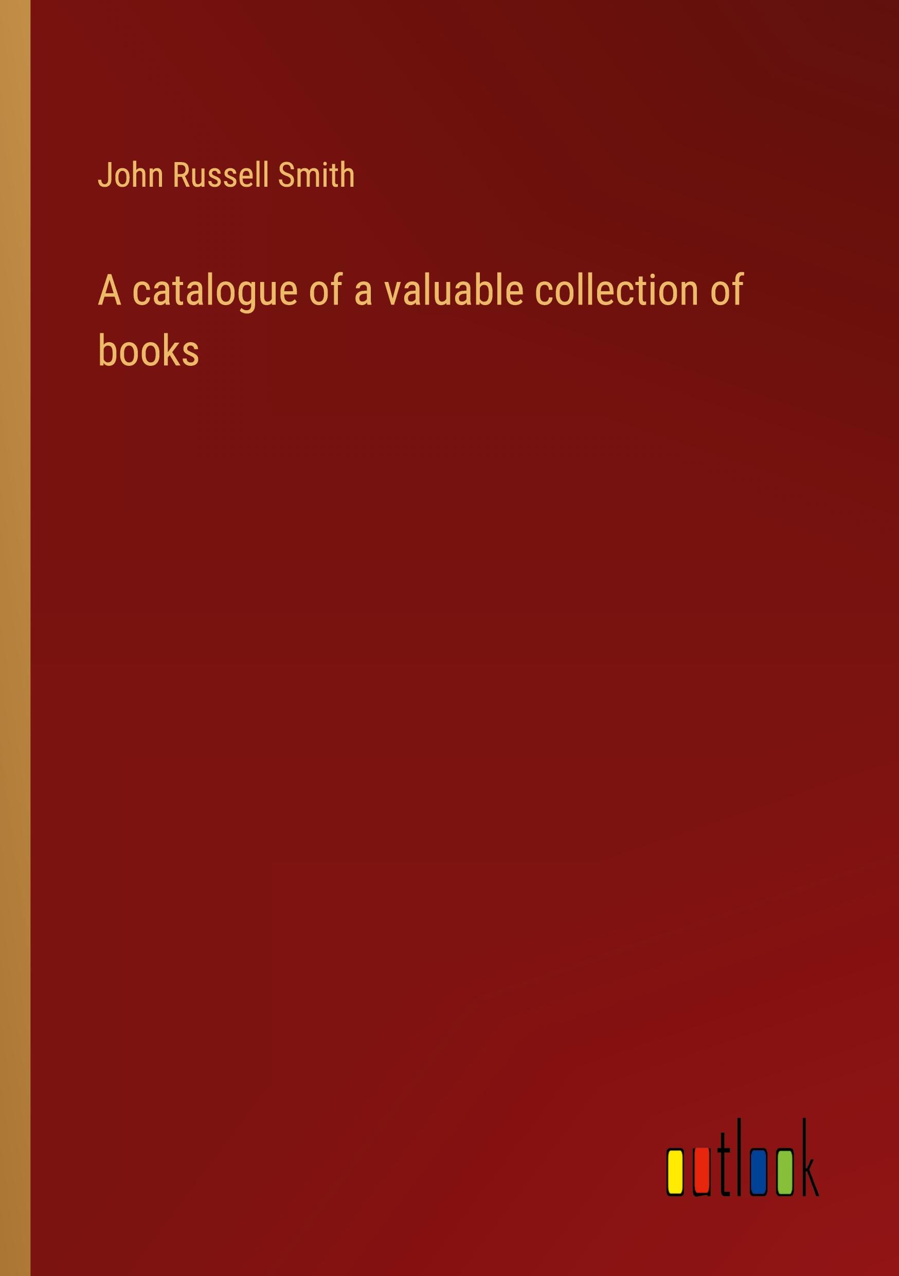 A catalogue of a valuable collection of books