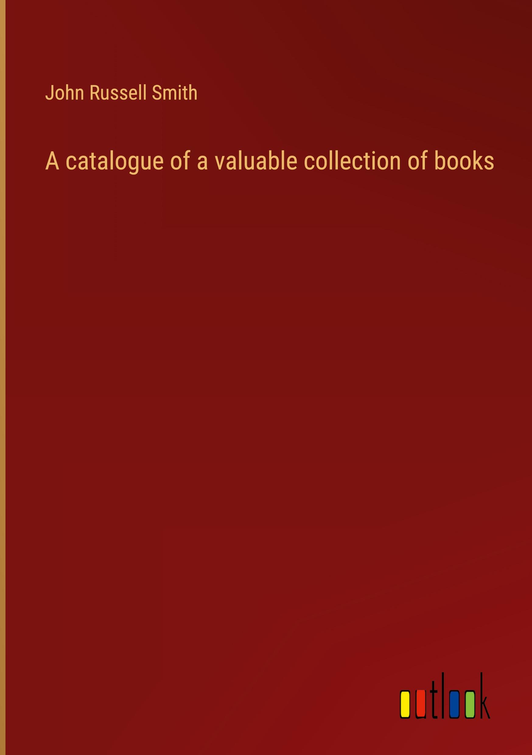 A catalogue of a valuable collection of books