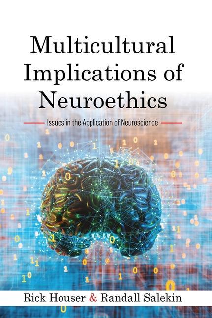 Multicultural Implications of Neuroethics: Issues in the Application of Neuroscience