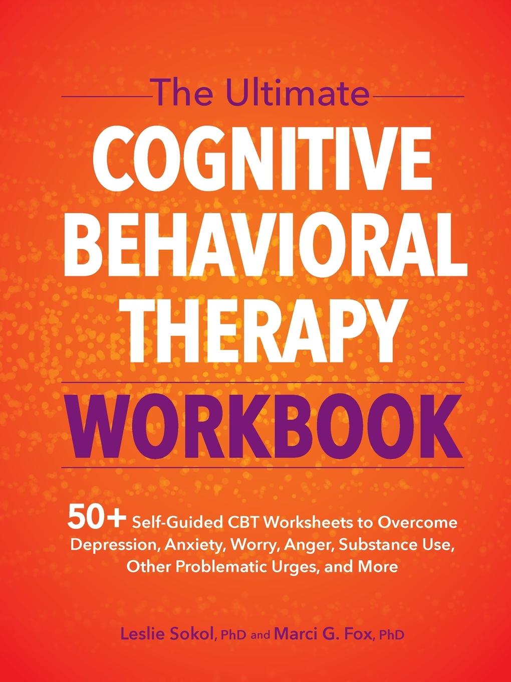 The Ultimate Cognitive Behavioral Therapy Workbook