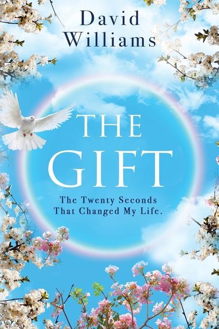 The Gift: The Twenty Seconds That Changed My Life