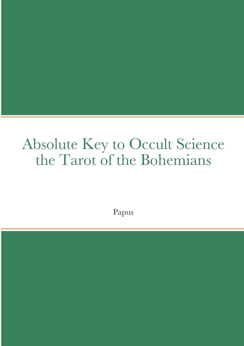 Absolute Key to Occult Science the Tarot of the Bohemians