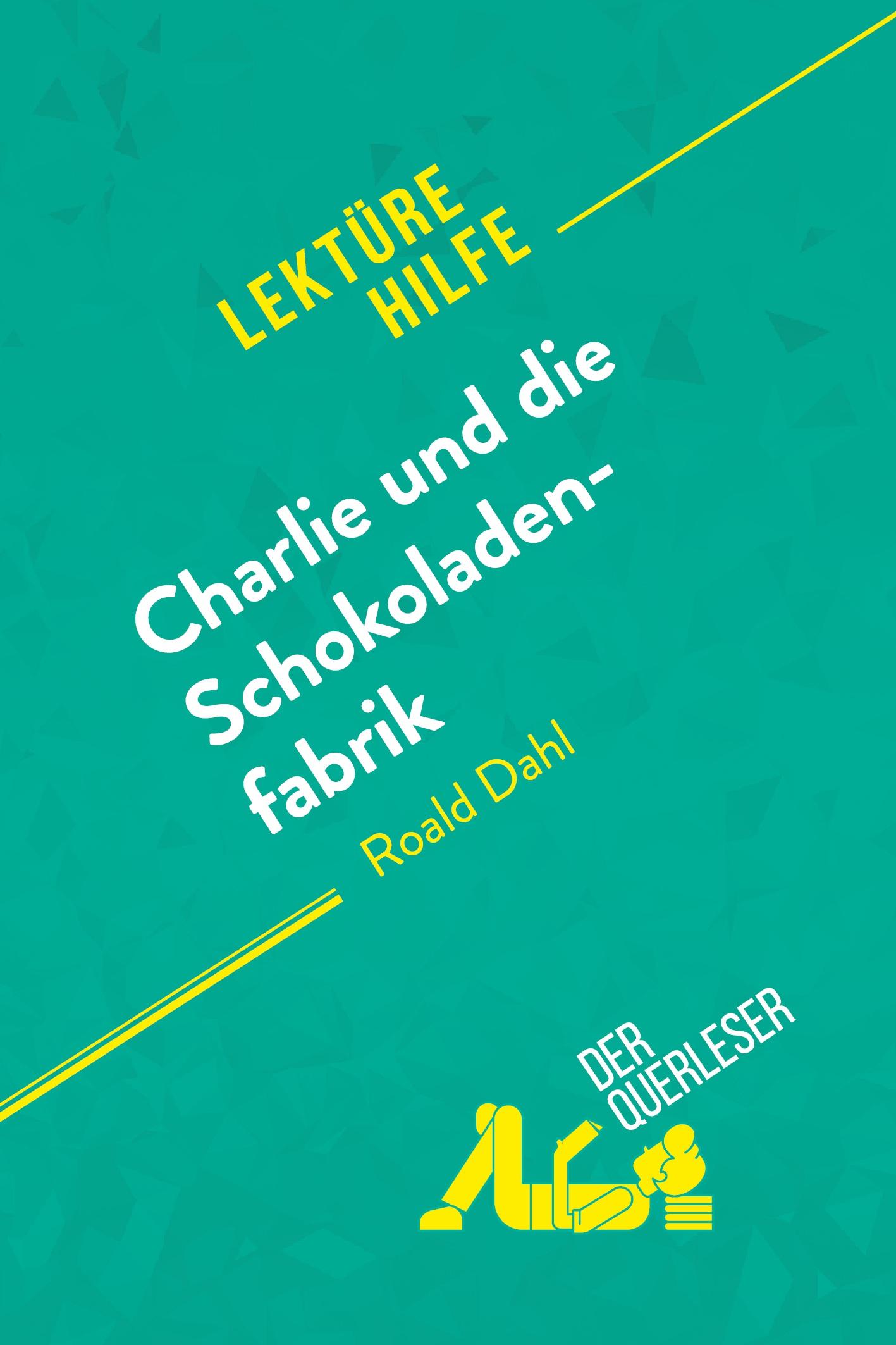 Charlie und die Schokoladenfabrik von Roald Dahl (Lektürehilfe)